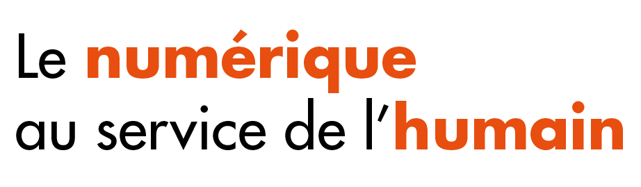 Le numérique au service de l'humain